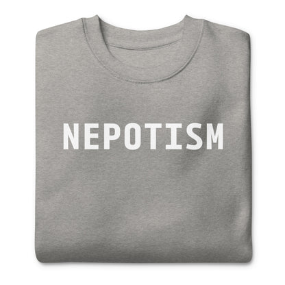 Nepotism Sweatshirt