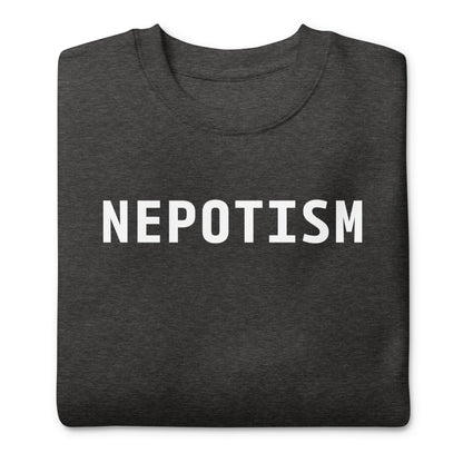 Nepotism Sweatshirt